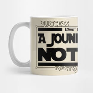 Succes is a journey not a Destination Mug